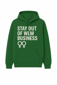 Club TC | WLW Community | Stay Out of WLW Business Green Hoodie