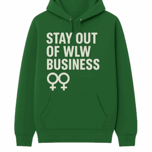 Club TC | WLW Community | Stay Out of WLW Business Green Hoodie