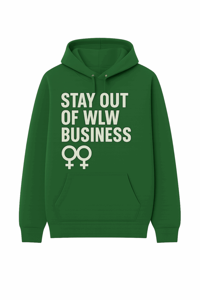Club TC | WLW Community | Stay Out of WLW Business Green Hoodie