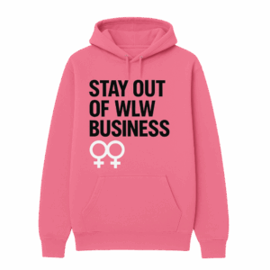Club TC | WLW Community | Stay Out of WLW Business Pink Hoodie